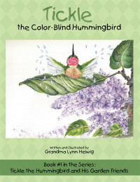 Imagen de portada: Tickle the Color-Blind Hummingbird 9781973621928