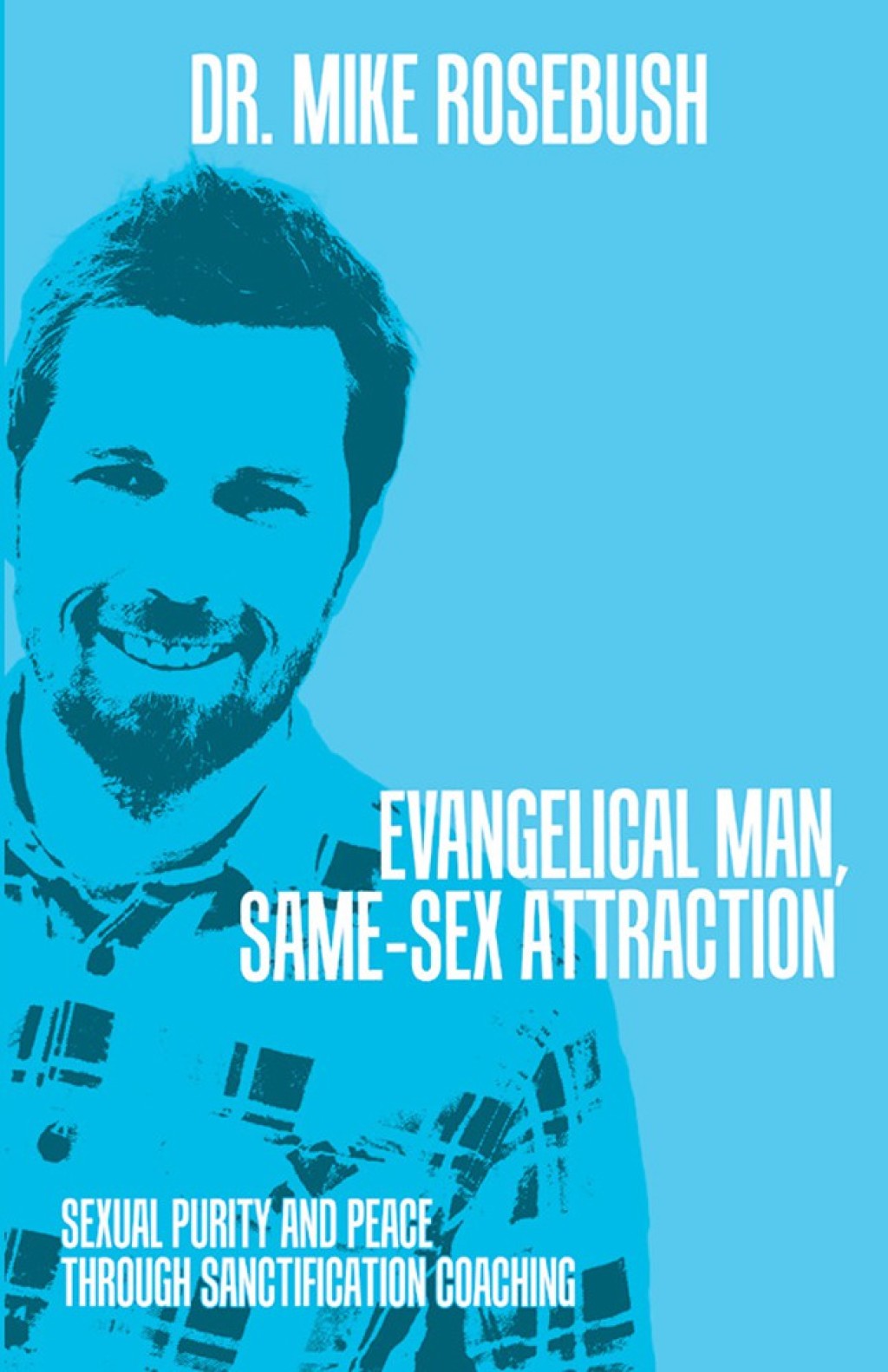 Evangelical Man, Same-Sex Attraction Sexual Purity and Peace Through Sanctification Coaching