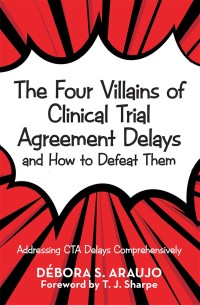 Omslagafbeelding: The Four Villains of Clinical Trial Agreement Delays and How to Defeat Them 9781973622697