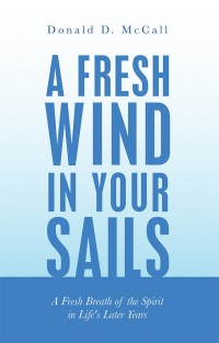 Cover image: A Fresh Wind in Your Sails 9781973623885