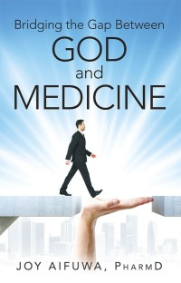 Imagen de portada: Bridging the Gap Between God and Medicine 9781973627487