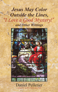 Imagen de portada: Jesus May Color Outside the Lines, “I Love a Good Mystery!” and Other Writings 9781973629337