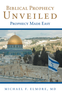 Cover image: Biblical Prophecy Unveiled 9781973629894