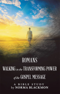 Cover image: Romans Walking in the Transforming Power of the Gospel Message 9781973632566