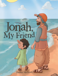 Imagen de portada: Jonah, My Friend 9781973633365