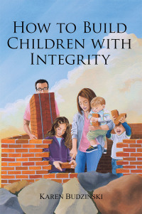 Omslagafbeelding: How to Build Children with Integrity 9781973633723