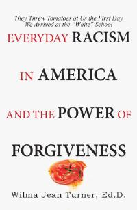 Cover image: Everyday Racism in America and the Power of Forgiveness 9781973634690