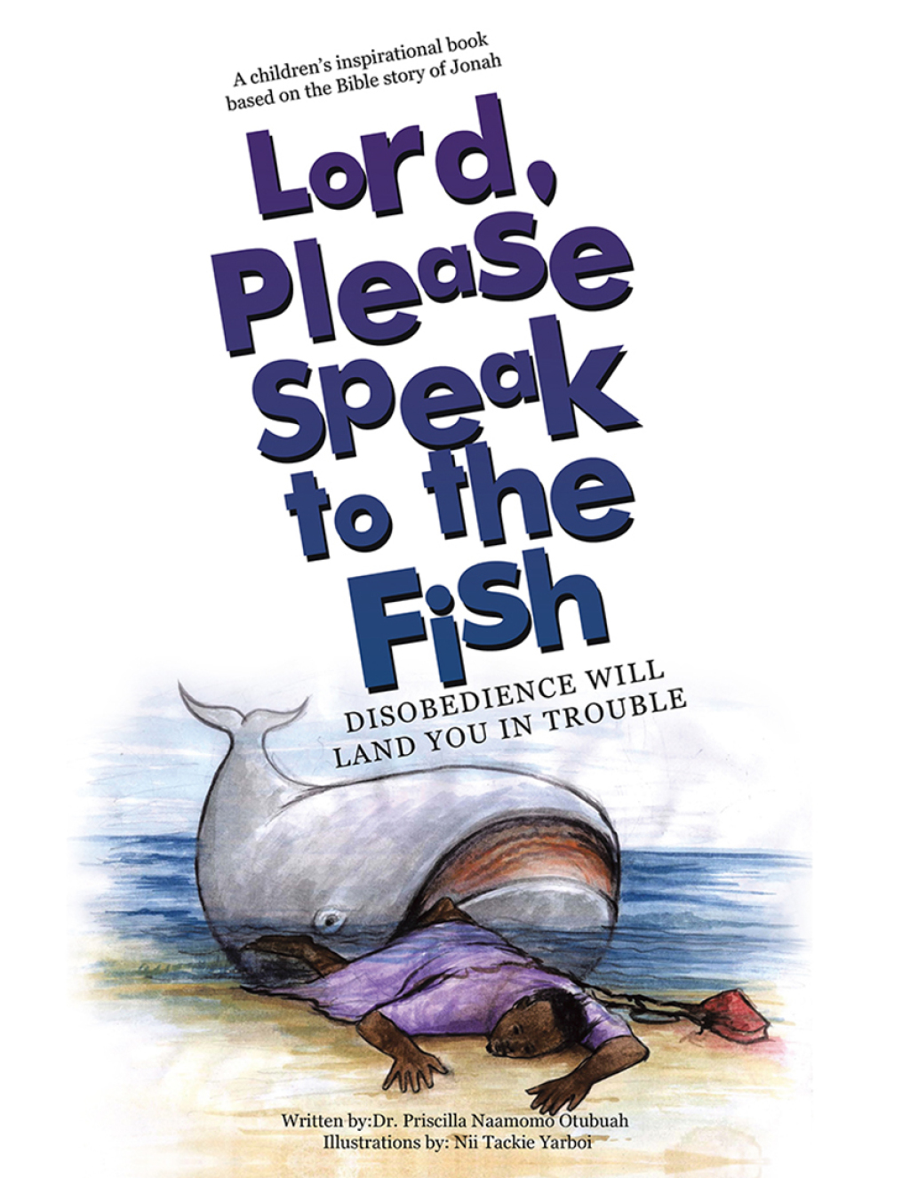 Lord, Please Speak to the Fish Disobedience Will Land You in Trouble