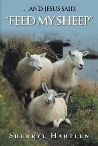 表紙画像: . . . and Jesus Said, “Feed My Sheep” 9781973636151