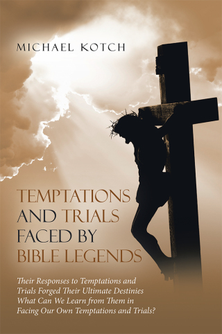 Cover image: Temptations and Trials Faced by Bible Legends 9781973639503