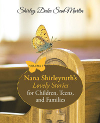 Titelbild: Nana Shirleyruth’s Lovely Stories for Children, Teens, and Families 9781973641636