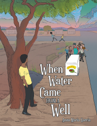 Cover image: When Water Came from a Well 9781973641858