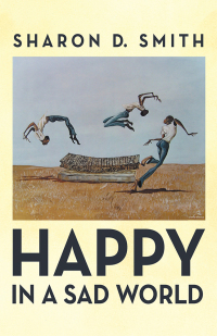 Cover image: Happy in a Sad World 9781973642138