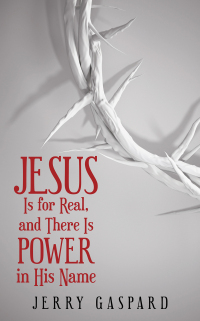 Imagen de portada: Jesus Is for Real, and There Is Power in His Name 9781973643074