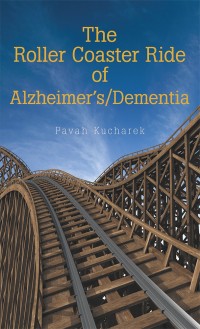 Imagen de portada: The Roller Coaster Ride of Alzheimer’S/Dementia 9781973643081