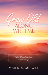 Titelbild: Grow Old Along with Me 9781973643357