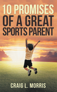 Imagen de portada: 10 Promises of a Great Sports Parent 9781973646327