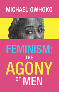 Imagen de portada: Feminism: the Agony of Men 9781973647119