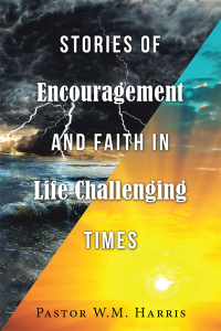 Cover image: Stories of Encouragement and Faith in Life Challenging Times 9781973647447