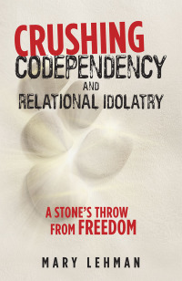 Cover image: Crushing Codependency and Relational Idolatry 9781973648840