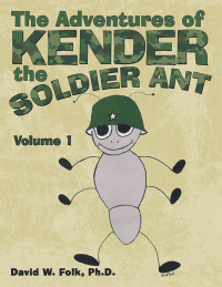 Cover image: The Adventures of Kender the Soldier Ant 9781973651376