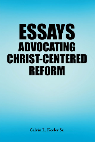 Cover image: Essays Advocating Christ-Centered Reform 9781973651970