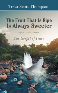 Imagen de portada: The Fruit That Is Ripe Is Always Sweeter 9781973654513