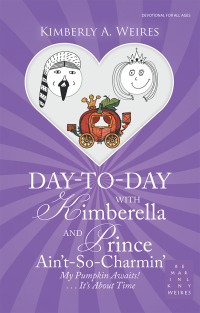 Cover image: Day-To-Day with Kimberella and Prince Ain’T-So-Charmin’ 9781973656135