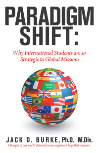 Imagen de portada: Paradigm Shift: Why International Students Are so Strategic to Global Missions 9781973656852