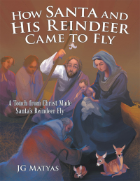 Imagen de portada: How Santa and His Reindeer Came to Fly 9781973657033