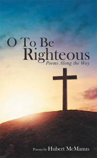 Cover image: O to Be Righteous 9781973657569