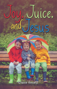 Cover image: Joy, Juice, and Jesus 9781973658436