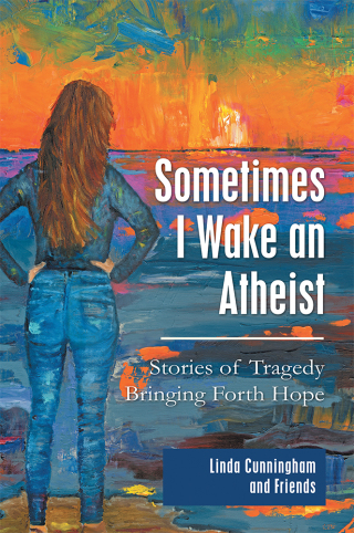 Titelbild: Sometimes I Wake an Atheist: Stories of Tragedy Bringing Forth Hope 9781973659143