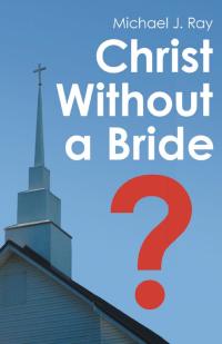 Cover image: Christ Without a Bride? 9781973662594