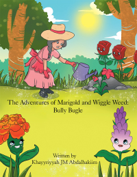 表紙画像: The Adventures of Marigold and Wiggle Weed: Bully Bugle 9781973663232