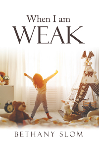 Cover image: When I Am Weak 9781973663881