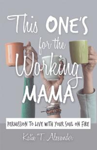 Cover image: This One's for the Working Mama 9781973664024