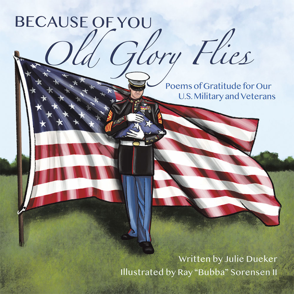 Because of You Old Glory Flies Poems of Gratitude for Our U.S. Military and Veterans
