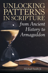 Imagen de portada: Unlocking Patterns in Scripture from Ancient History to Armageddon 9781973666486