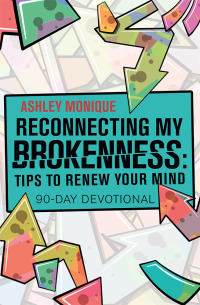 Omslagafbeelding: Reconnecting My Brokenness:Tips to Renew Your Mind 9781973668565