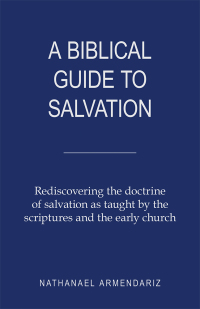 Cover image: A Biblical Guide to Salvation 9781973668824