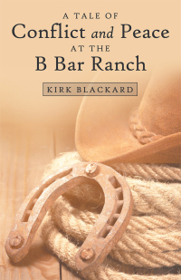 Cover image: A Tale of Conflict and Peace at the B Bar Ranch 9781973669623