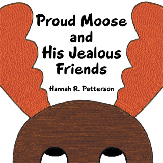 Cover image: Proud Moose and His Jealous Friends 9781973670063