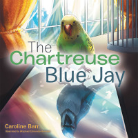 Imagen de portada: The Chartreuse Blue Jay 9781973670605