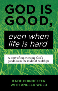 Omslagafbeelding: God Is Good, Even When Life Is Hard 9781973671909