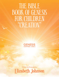 Cover image: The Bible Book of Genesis for Children “Creation” 9781973672395