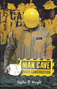 Cover image: Man Cave Under Construction 9781973673712
