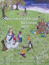 Imagen de portada: Overcoming Abuse: My Body Belongs to God and Me 9781973674962