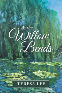 Cover image: As the Willow Bends 9781973675150