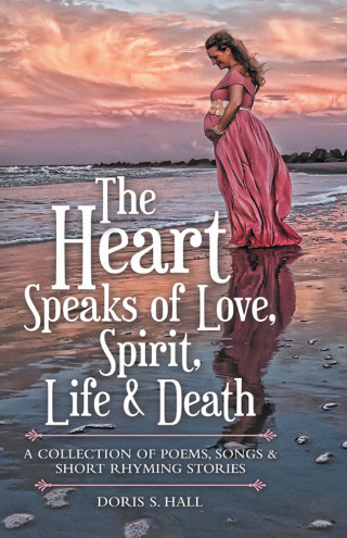 Cover image: The Heart Speaks of Love, Spirit, Life & Death 9781973675907